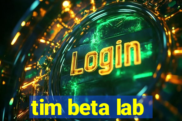 tim beta lab